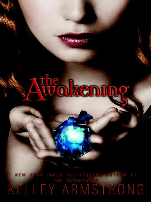 Title details for The Awakening by Kelley Armstrong - Available